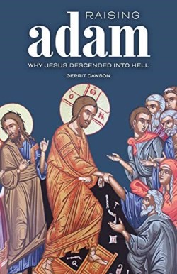 9780988491656 Raising Adam : Why Jesus Descended Into Hell