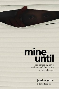9780988969711 Mine Until : My Journey Into And Out Of The Arms Of An Abuser
