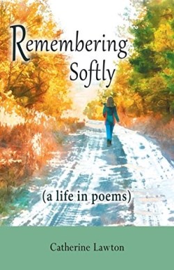 9780989101455 Remembering Softly : A Life In Poems
