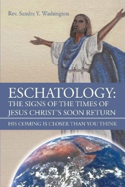 9780990378105 Eschatology : Signs Of The Times Of Jesus Christs Soon Return His Coming Is