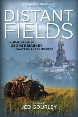 9780990528708 Distant Fields : The Amazing Call Of George Markey From Farmland To Mission