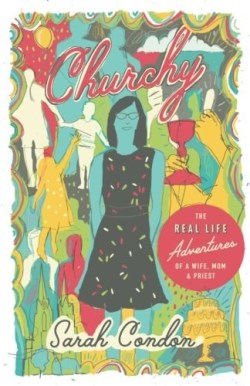 9780990792789 Churchy : The Real Life Adventures Of A Wife