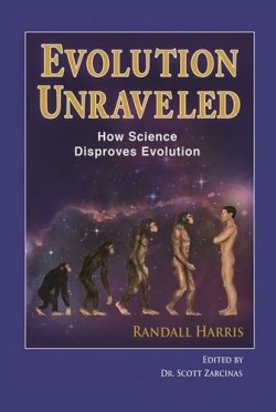 9780994248350 Evolution Unraveled : How Science Disproves Evolution