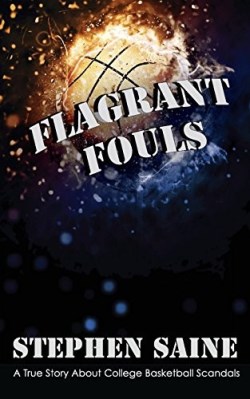 9780996272551 Flagrant Fouls : A True Story About College Basketball Scandals