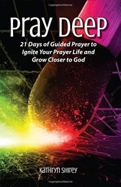 9780996731805 Pray Deep : Ignite Your Prayer Life In 21 Days