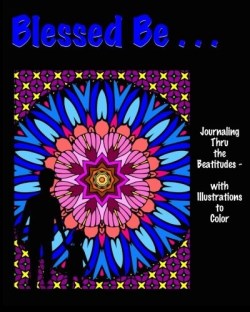 9780996795111 Blessed Be : Journaling Thru The Beatitudes With Illustrations To Color
