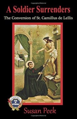 9780997000511 Soldier Surrenders : The Conversion Of Saint Camillus De Lellis