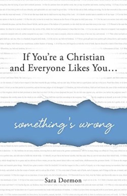 9780997639605 If Youre A Christian And Everyone Likes You Somethings Wrong