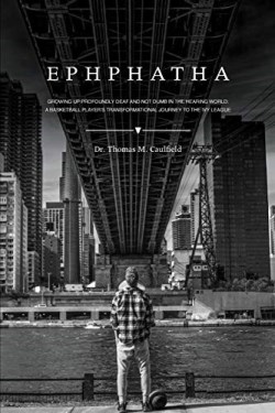 9780998042206 Ephphatha : Growing Up Profoundly Deaf And Not Dumb In The Hearing World