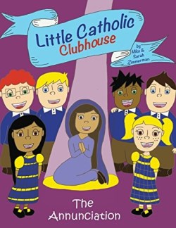 9780998668123 Little Catholic Clubhouse And The Annunciation