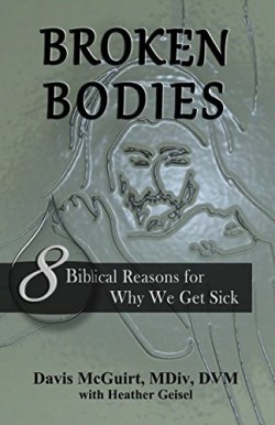 9780998748115 Broken Bodies : 8 Biblical Reasons For Why We Get Sick