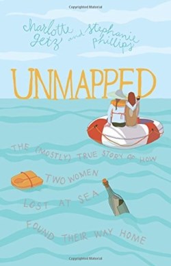 9780998917160 Unmapped : The Mostly True Story Of How Two Women Lost At Sea Found Their W