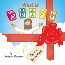 9780999893302 What Is Grace