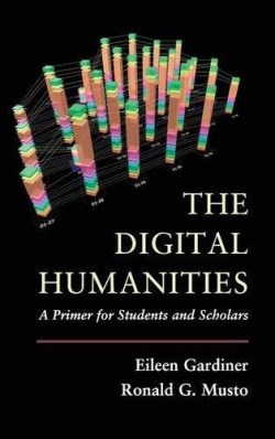 9781107013193 Digital Humanities : A Primer For Students And Scholars