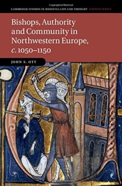 9781107017818 Bishops Authority And Community In Northwestern Europe 1050 1150