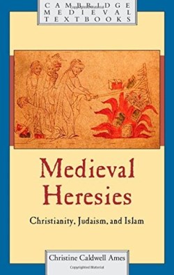 9781107023369 Medieval Heresies : Christianity Judaism And Islam