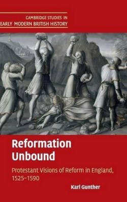 9781107074484 Reformation Unbound : Protestant Visions Of Reform In England 1525 1590