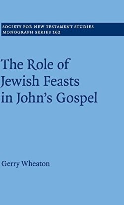 9781107079687 Role Of Jewish Feasts In Johns Gospel