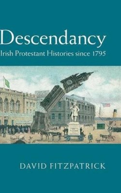 9781107080935 Descendancy : Irish Protestant Histories Since 1795