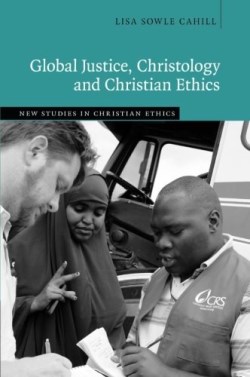 9781107515321 Global Justice Christology And Christian Ethics