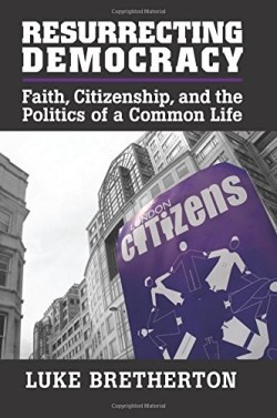 9781107641969 Resurrecting Democracy : Faith Citizenship And The Politics Of A Common Lif