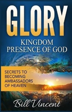 9781365756986 Glory Kingdom Presence Of God