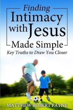 9781365760112 Finding Intimacy With Jesus Made Simple