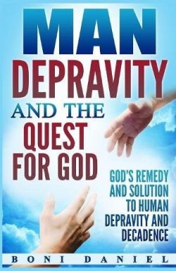 9781365996276 Man Depravity And The Quest For God