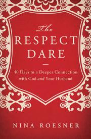 9781400204472 Respect Dare : 40 Days To A Deeper Connection With God And Your Husband