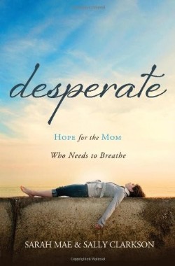 9781400204663 Desperate : Hope For The Mom Who Needs To Breathe