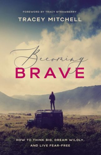 9781400208104 Becoming Brave : How To Think Big Dream Wildly And Live Fear Free