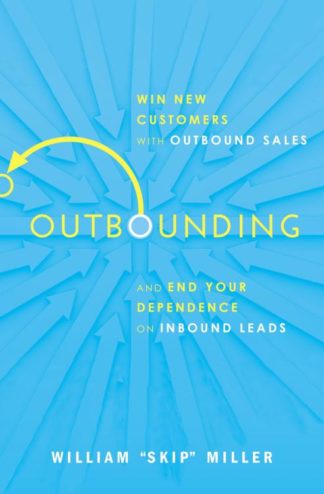 9781400219445 Outbounding : Win New Customers With Outbound Sales And End Your Dependence