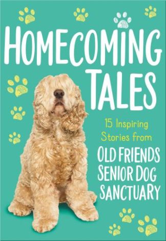 9781400222926 Homecoming Tales : 15 Inspiring Stories From Old Friends Senior Dog Sanctua