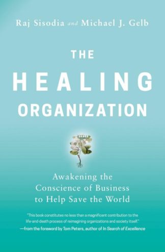 9781400230570 Healing Organization : Awakening The Conscience Of Business To Help Save Th