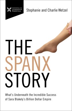 9781400232758 Spanx Story : What's Underneath The Incredible Success Of Sara Blakely's Bi