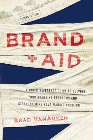 9781400235506 Brand Aid : A Quick Reference Guide To Solving Your Branding Problems And S