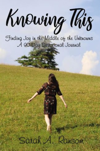 9781400328093 Knowing This : Finding Joy In The Middle Of The Unknowns A 90-Day Devotiona