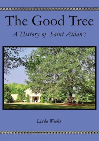 9781400330072 Good Tree : A History Of Saint Aidan's