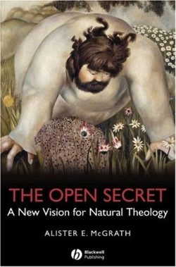 9781405126915 Open Secret : A New Vision For Natural Theology That Reestablishes Its Legi
