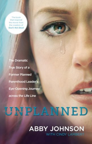 9781414396545 Unplanned : The Dramatic True Story Of A Former Planned Parenthood Leaders