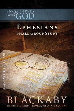 9781418526474 Ephesians : A Blackaby Bible Study Series