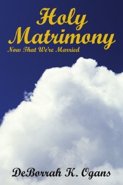 9781420851335 Holy Matrimony : Now That Were Married