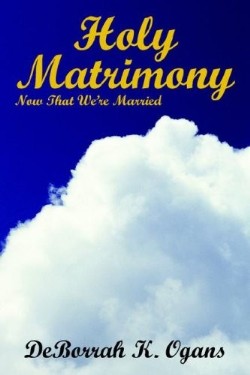 9781420851342 Holy Matrimony : Now That Were Married
