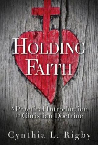 9781426758140 Holding Faith : A Practical Introduction To Christian Doctrine