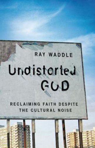 9781426767166 Undistorted God : Dispatches Of Reclaiming Faith Amid The Cultural Noise