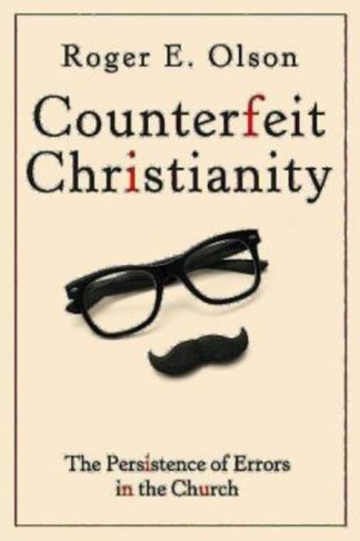 9781426772290 Counterfeit Christianity : The Persistence Of Errors In The Church