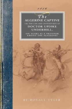 9781429015011 Algerine Captive : Or The Life And Adventures Of Doctor Updike Underhill Si