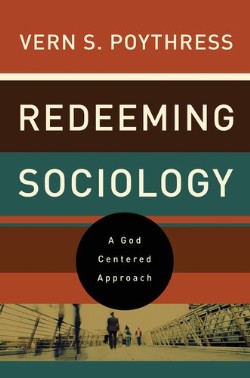 9781433521294 Redeeming Sociology : A God Centered Approach