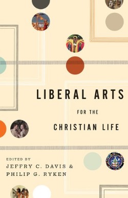 9781433523946 Liberal Arts For The Christian Life