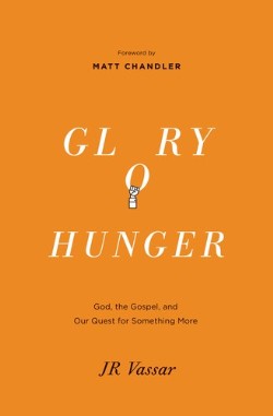 9781433540103 Glory Hunger : God The Gospel And Our Quest For Something More